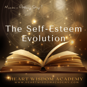 Members Parthway step 1. The Self Esteem EvolutionHeart Wisdom Journey