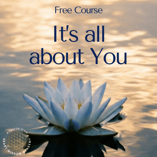 It´s All About You - a free mini course from Heart Wisdom Academy